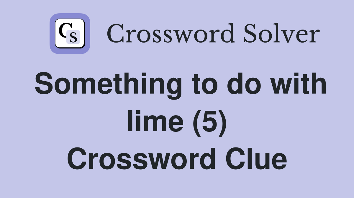 Something to do with lime (5) Crossword Clue