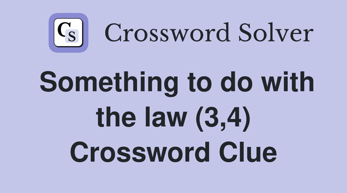 Something to do with the law (3,4) Crossword Clue