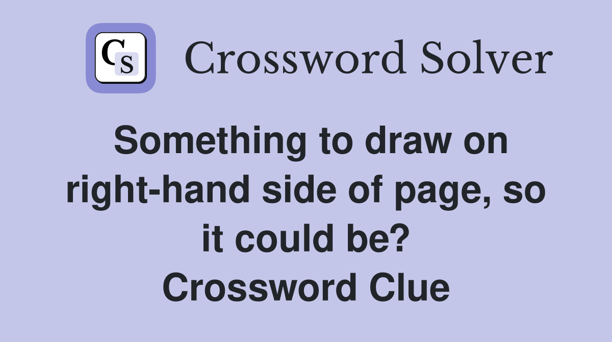 Something to draw on right-hand side of page, so it could be? Crossword Clue