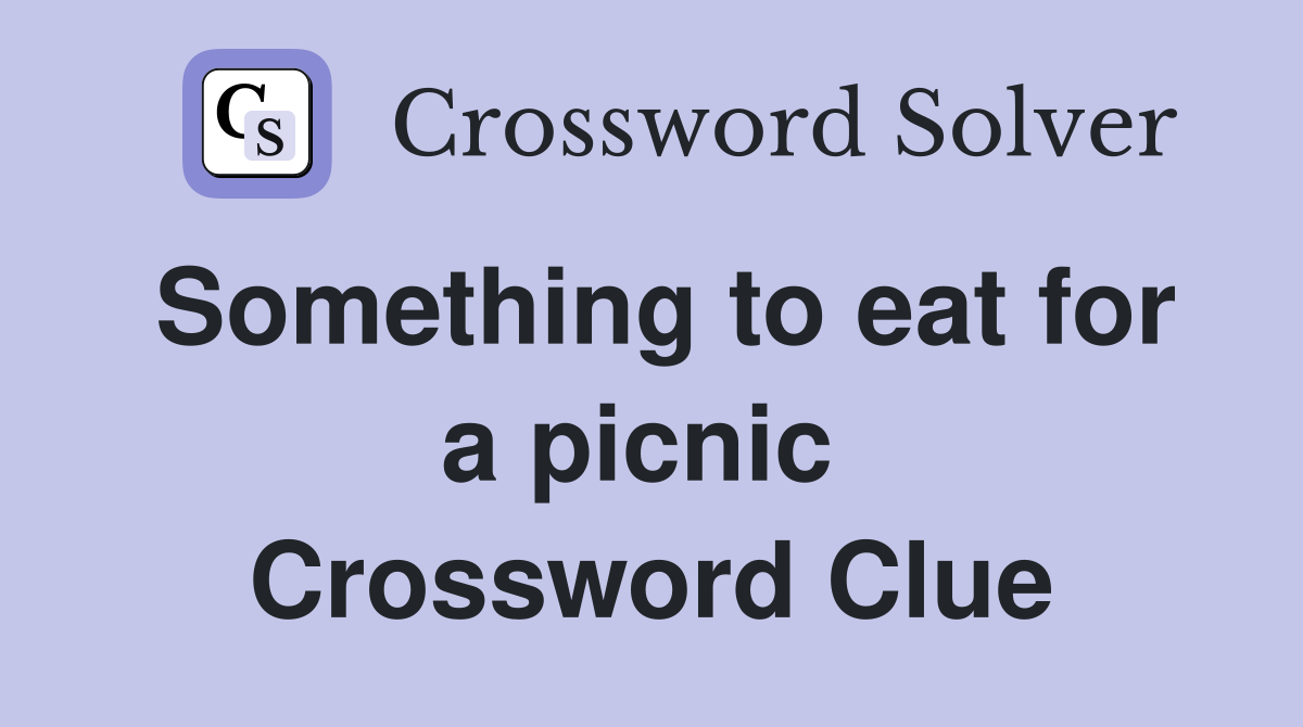 Something to eat for a picnic  Crossword Clue