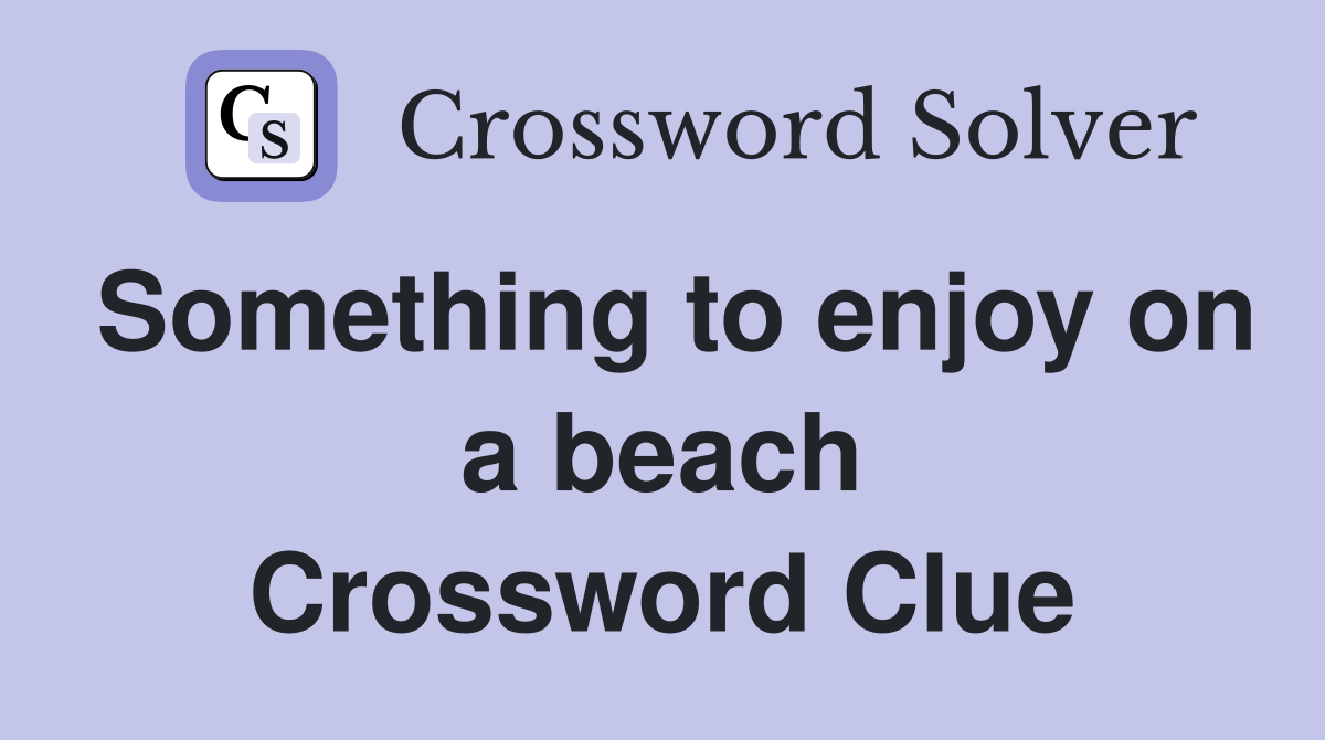 Something to enjoy on a beach Crossword Clue