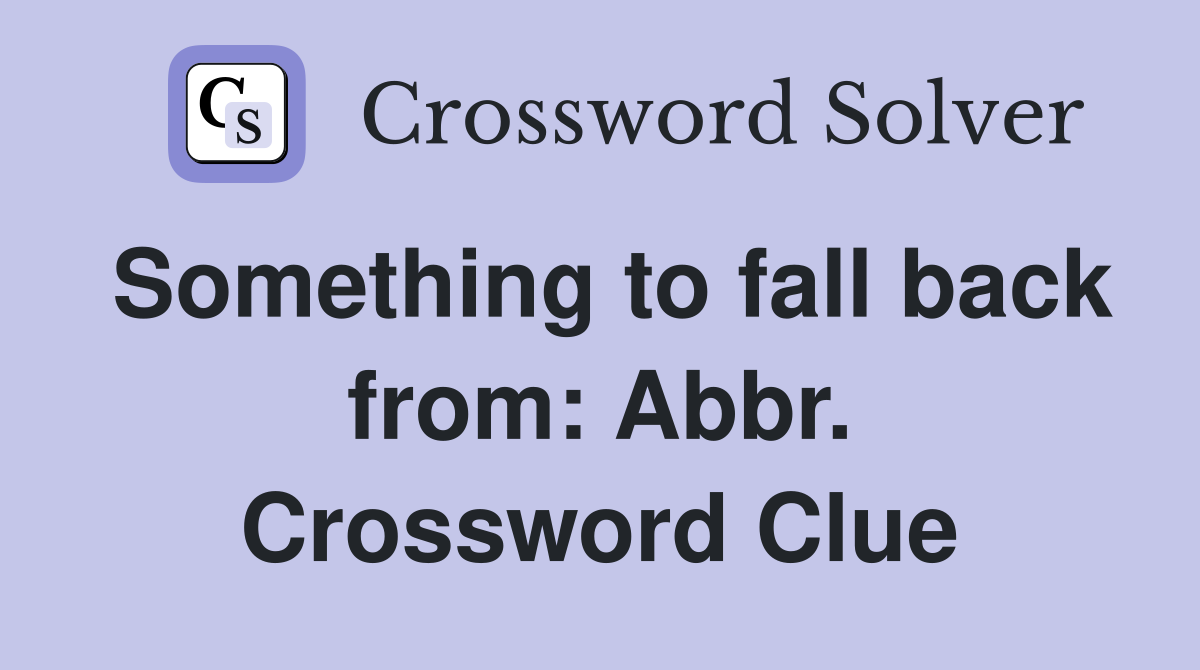 Something to fall back from: Abbr. Crossword Clue