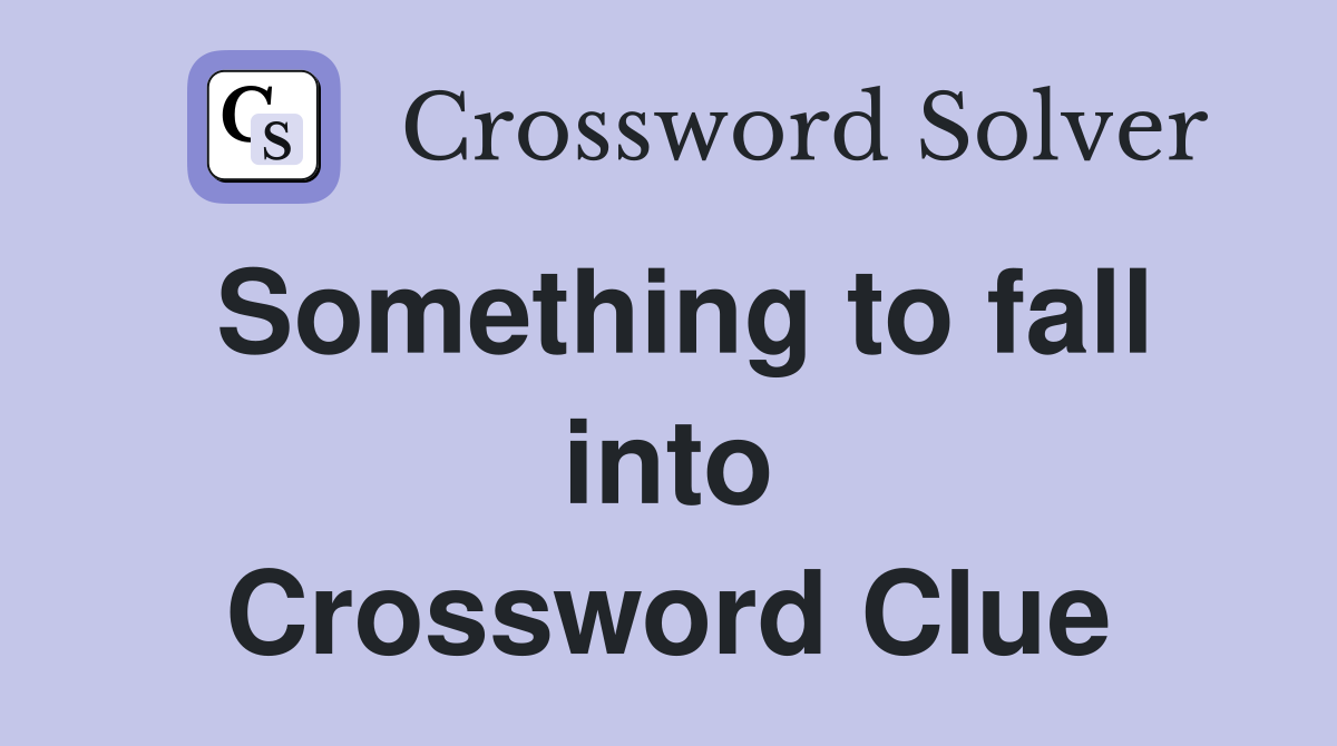 Something to fall into Crossword Clue