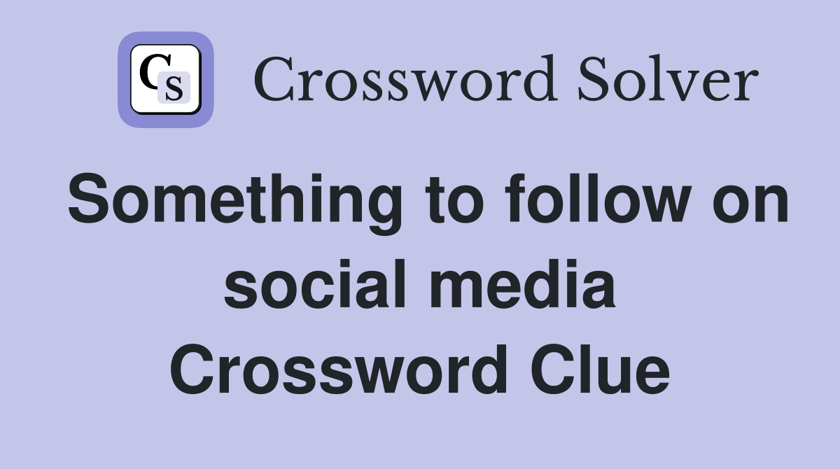 Something to follow on social media Crossword Clue