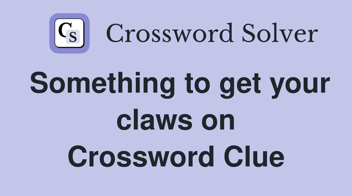 Something to get your claws on Crossword Clue