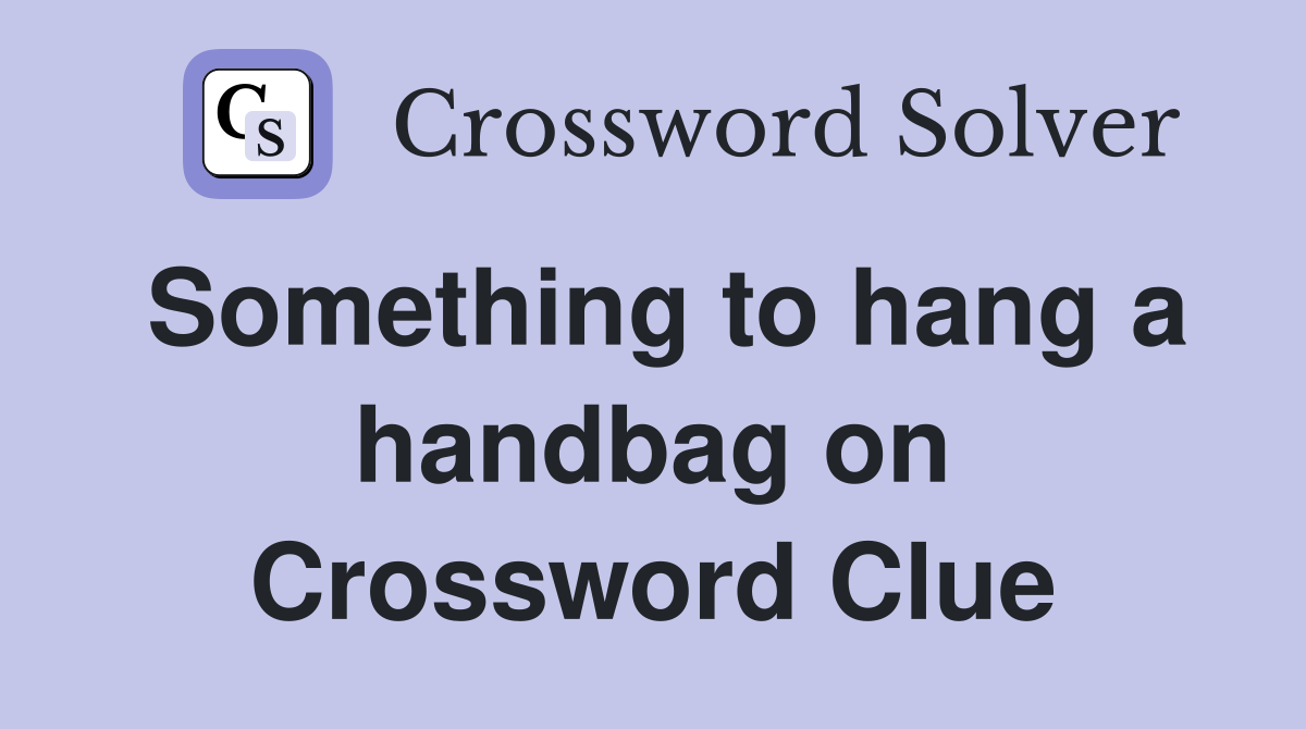 Something to hang a handbag on Crossword Clue