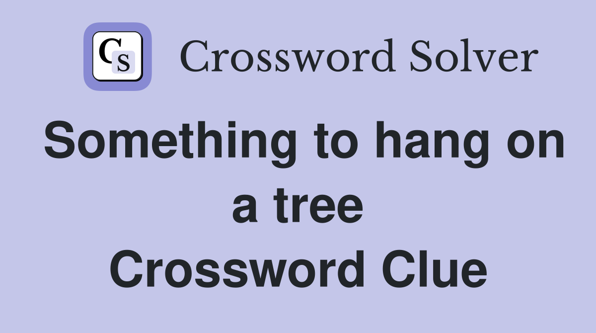 Something to hang on a tree Crossword Clue