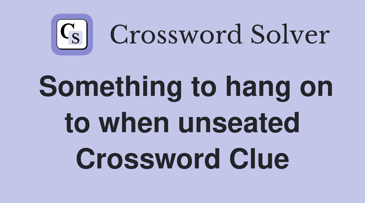 Something to hang on to when unseated Crossword Clue