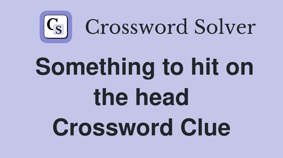 Something to hit on the head Crossword Clue