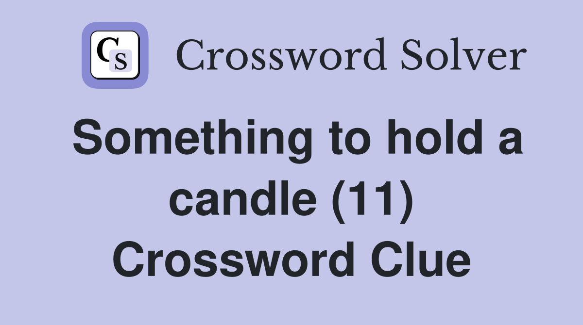 Something to hold a candle (11) Crossword Clue