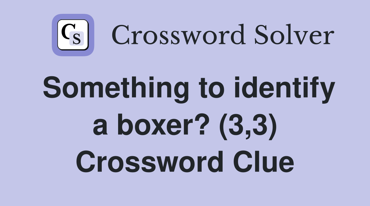 Something to identify a boxer? (3,3) Crossword Clue