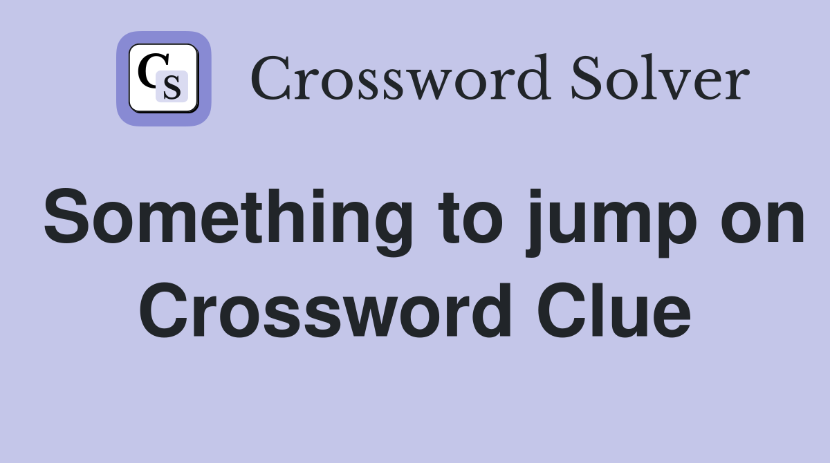 Something to jump on Crossword Clue