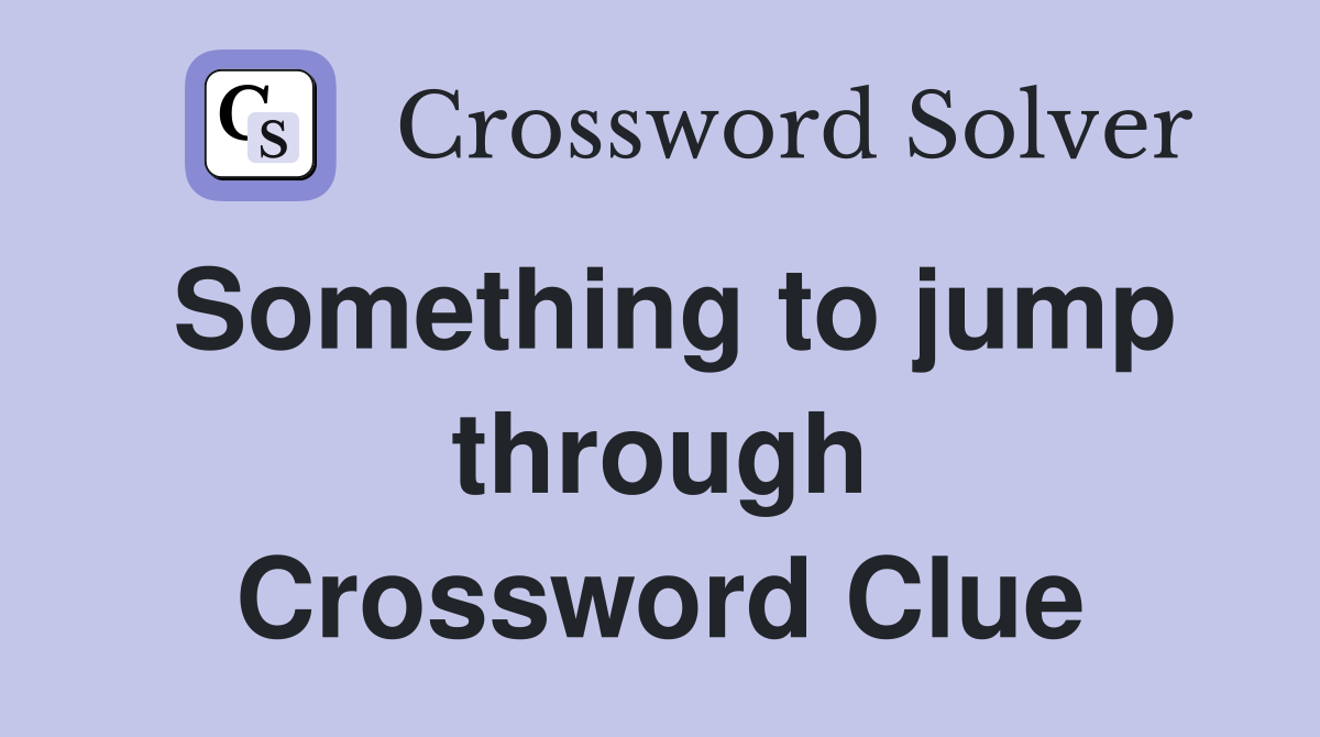 Something to jump through Crossword Clue