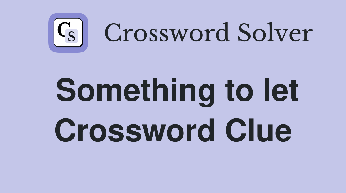 Something to let Crossword Clue