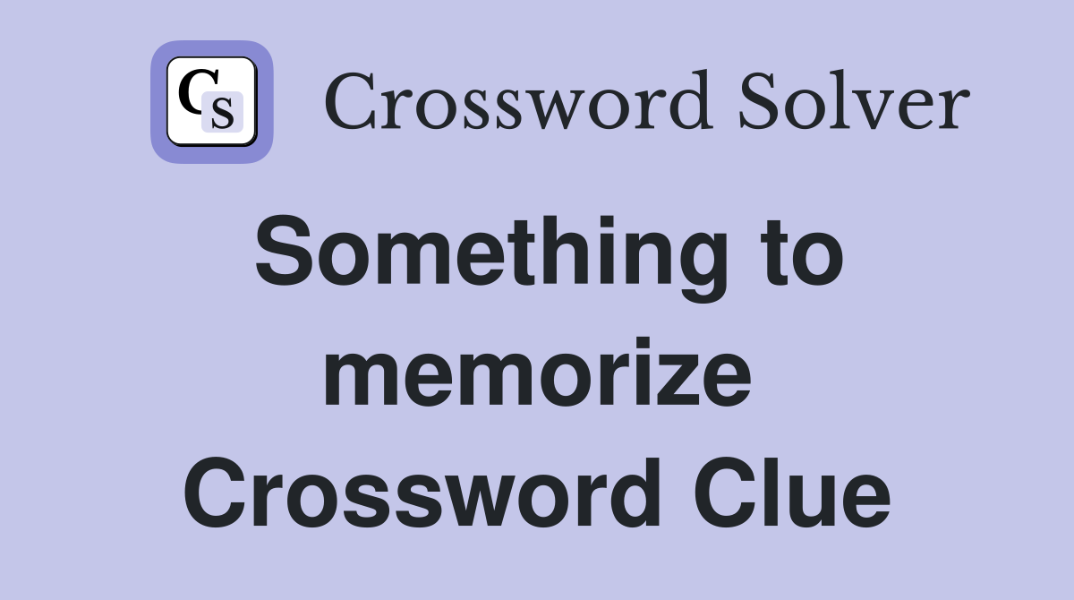 Something to memorize Crossword Clue