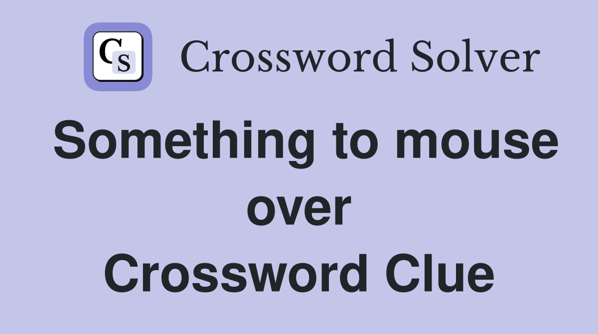 Something to mouse over Crossword Clue