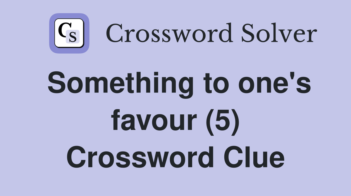 Something to one's favour (5) Crossword Clue