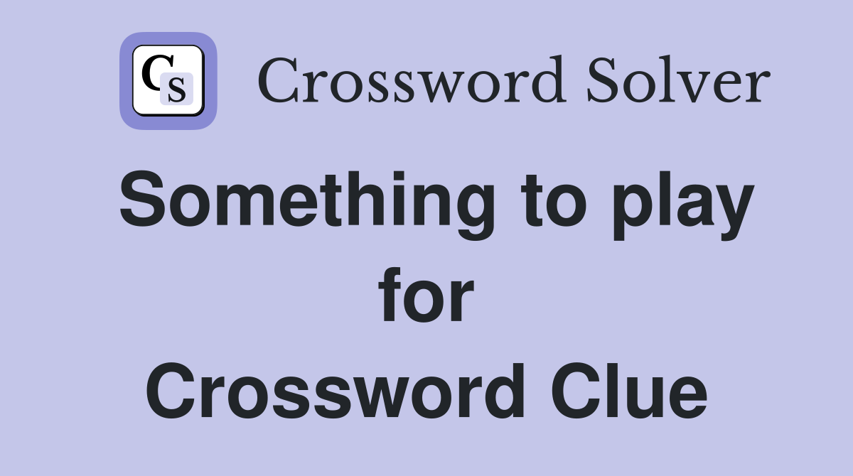 Something to play for Crossword Clue