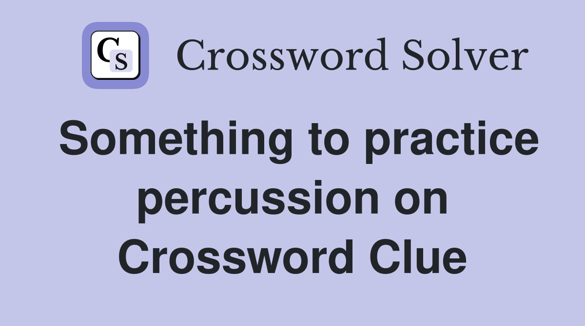 Something to practice percussion on Crossword Clue