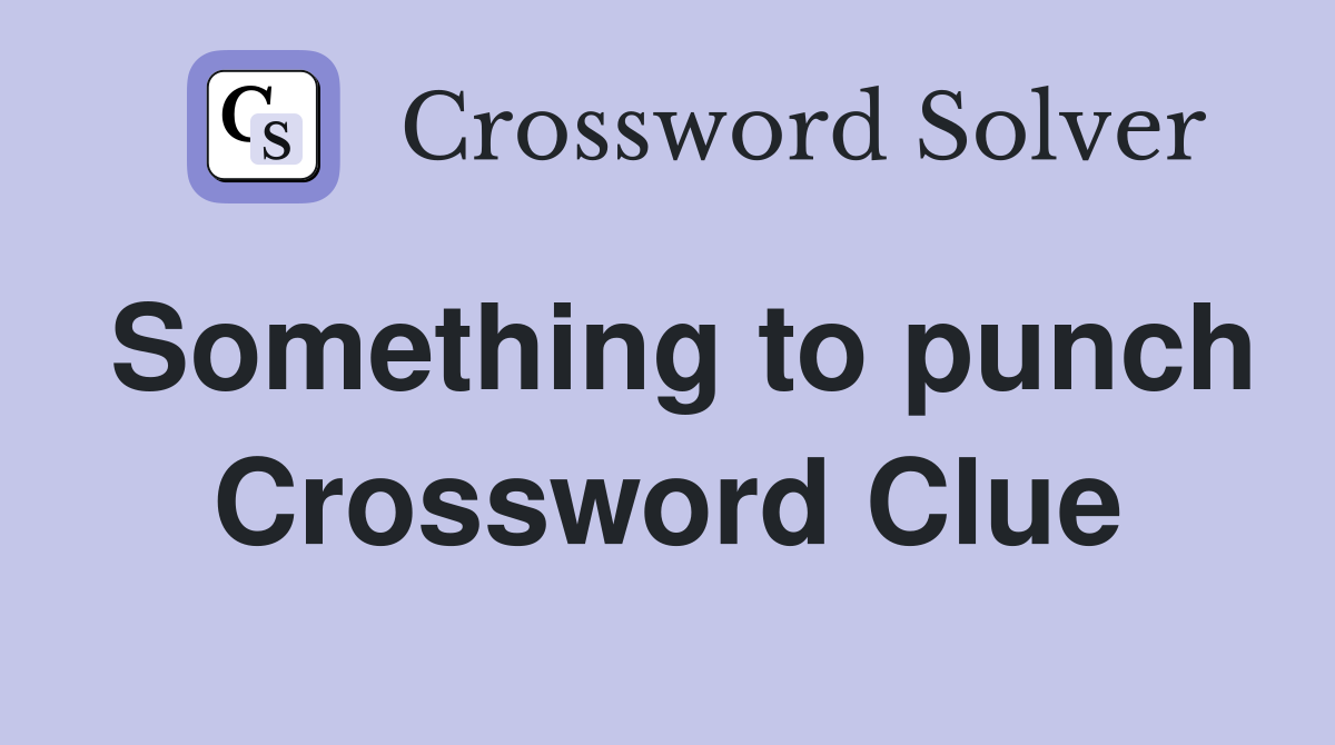 Something to punch Crossword Clue