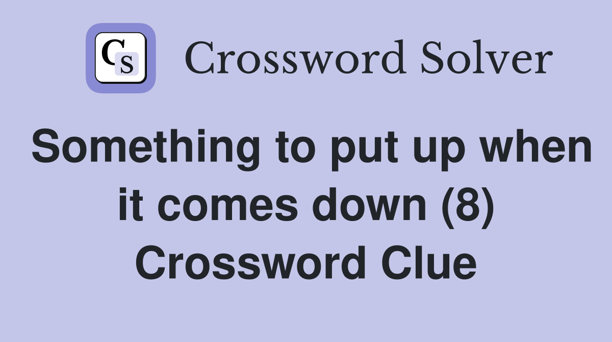 Something to put up when it comes down (8) Crossword Clue
