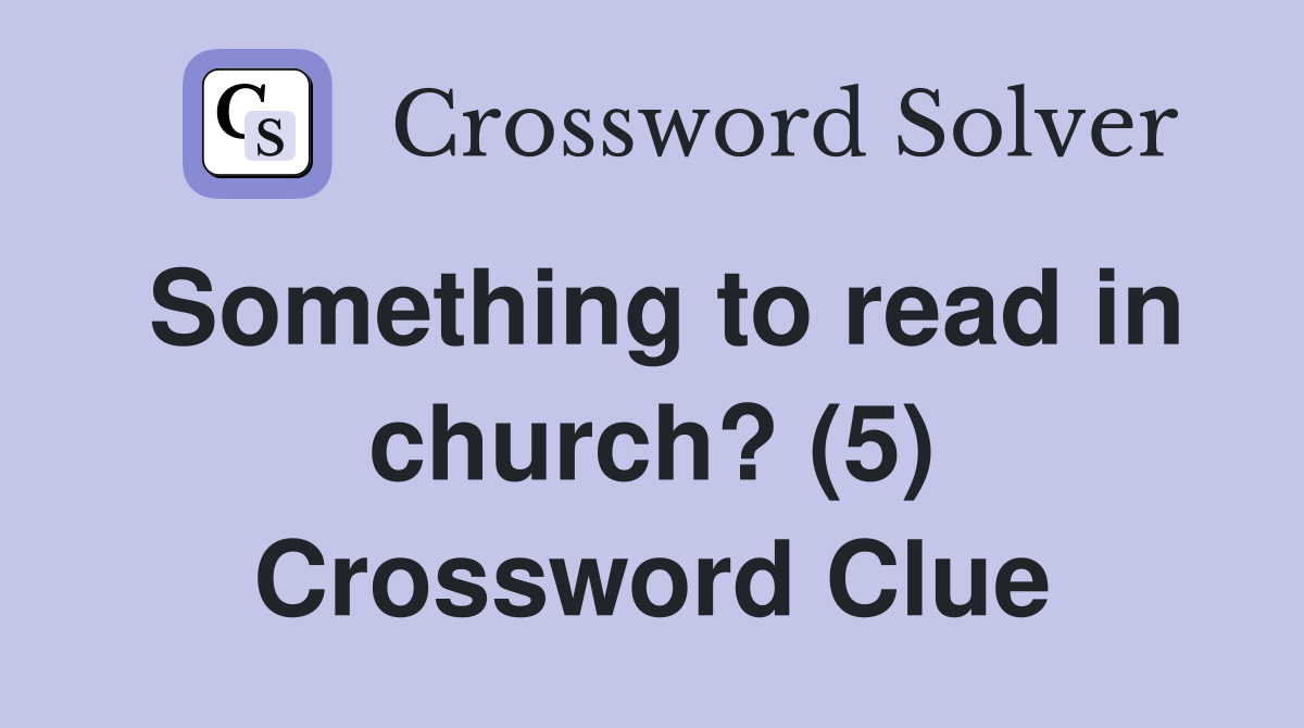 Something to read in church? (5) Crossword Clue