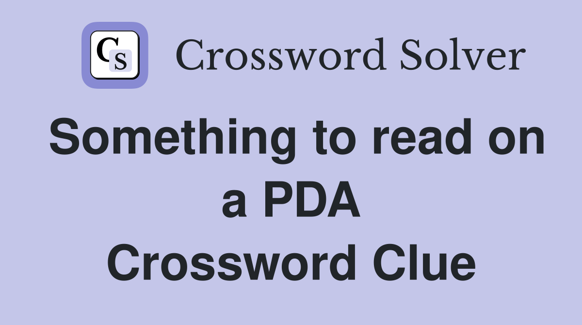 Something to read on a PDA Crossword Clue