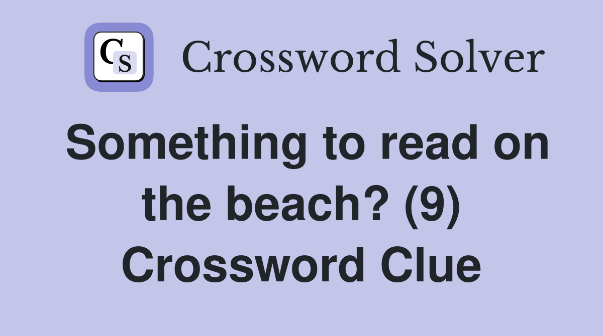 Something to read on the beach? (9) Crossword Clue