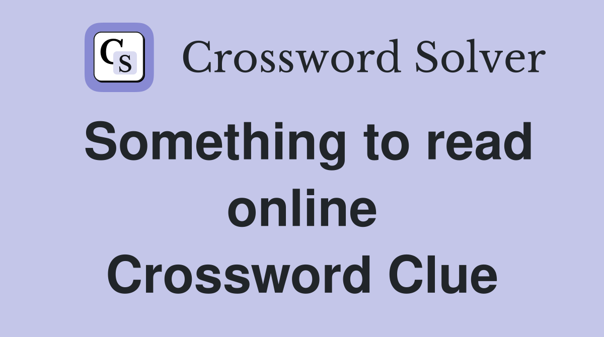 Something to read online Crossword Clue