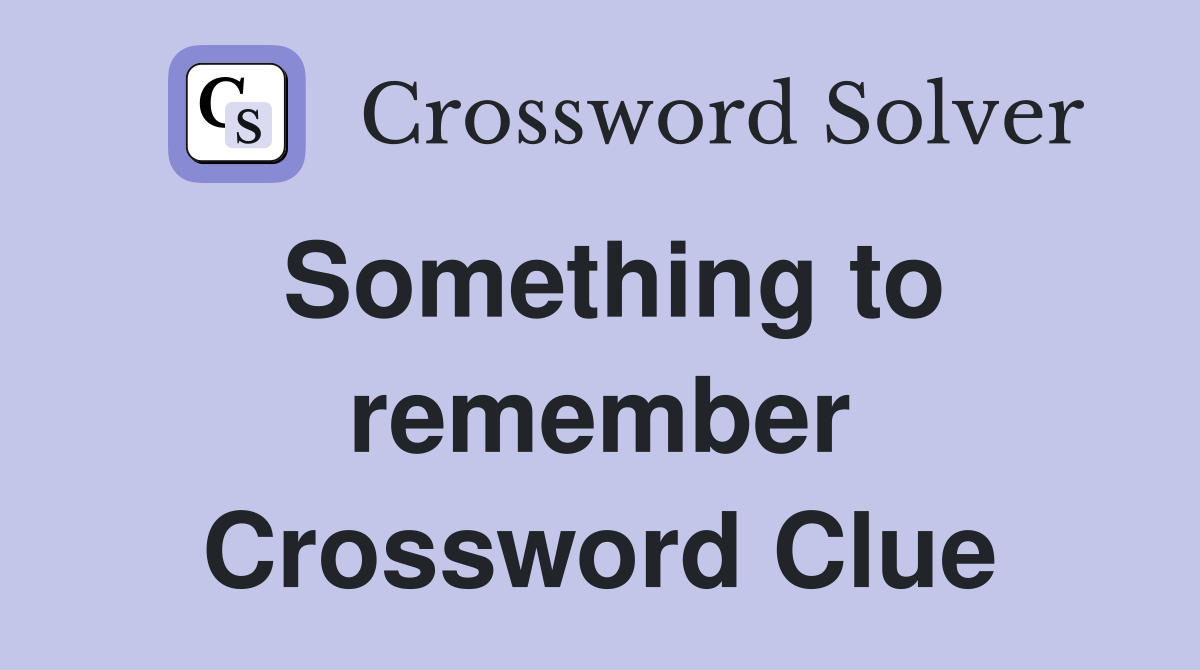 Something to remember Crossword Clue