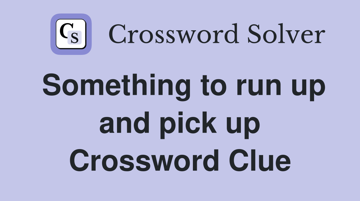 Something to run up and pick up Crossword Clue
