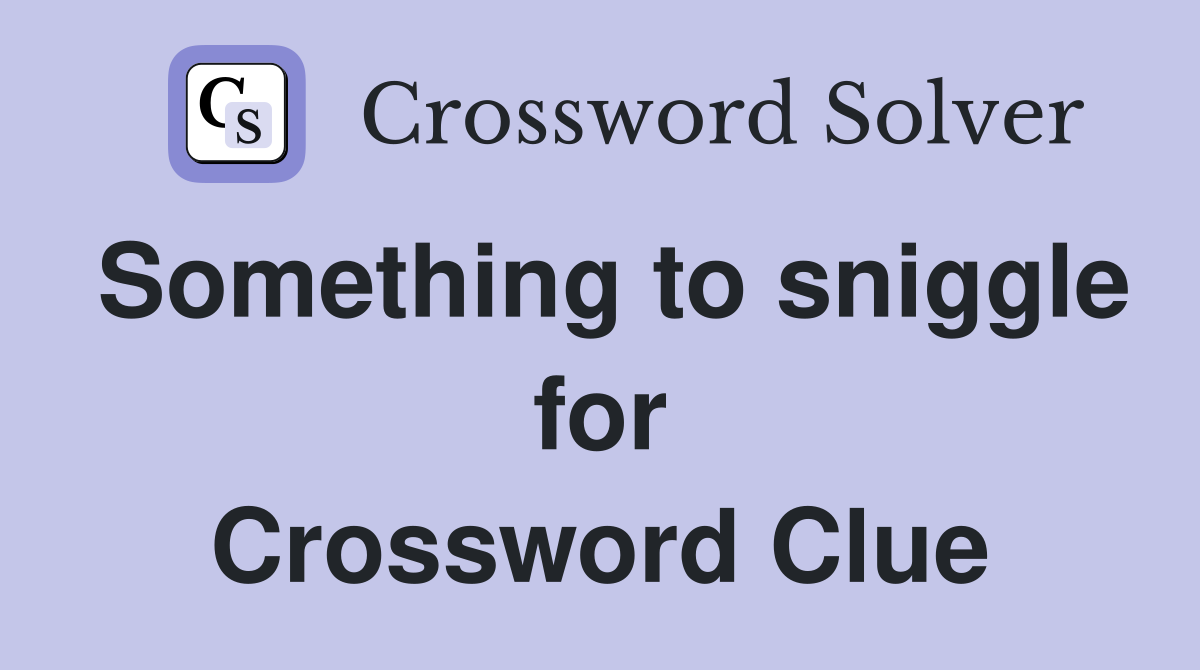 Something to sniggle for Crossword Clue