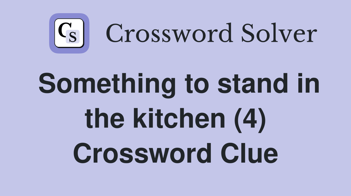 Something to stand in the kitchen (4) Crossword Clue