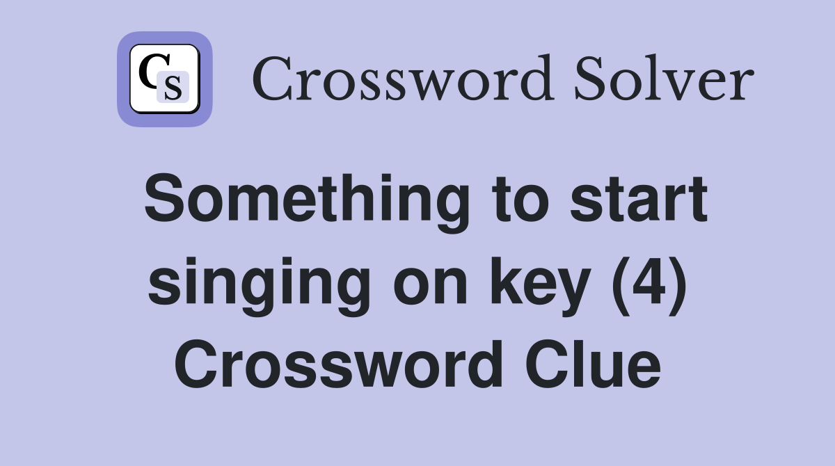 Something to start singing on key (4) Crossword Clue