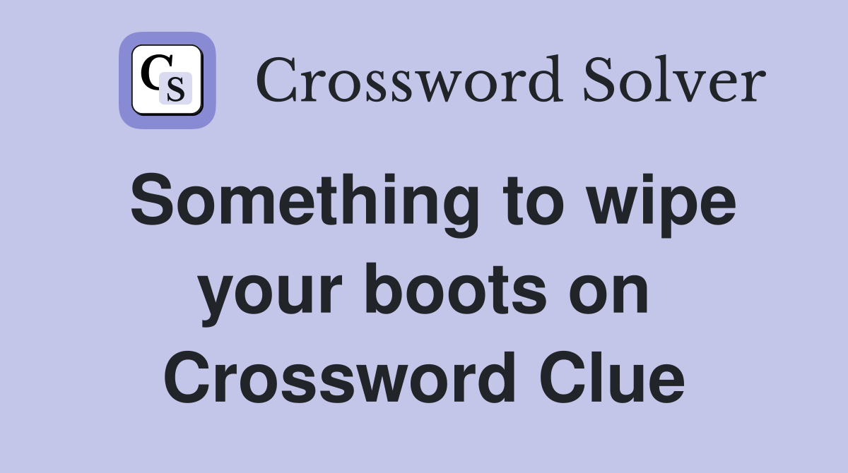 Something to wipe your boots on Crossword Clue