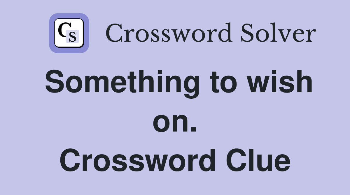 Something to wish on. Crossword Clue