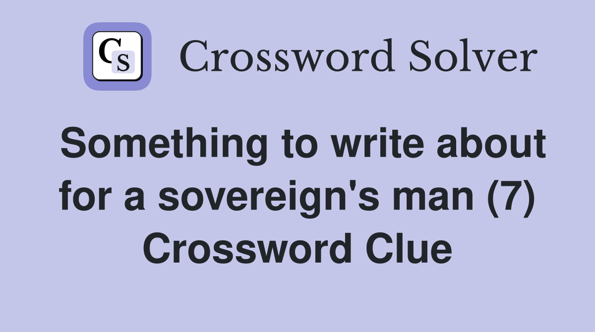 Something to write about for a sovereign's man (7) Crossword Clue