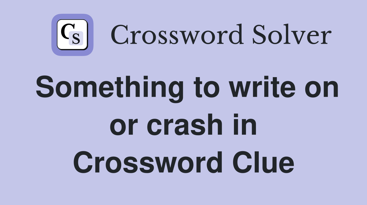 Something to write on or crash in Crossword Clue