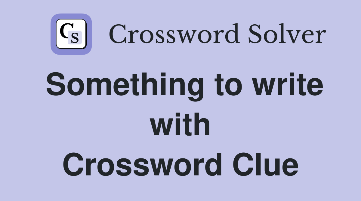 Something to write with Crossword Clue