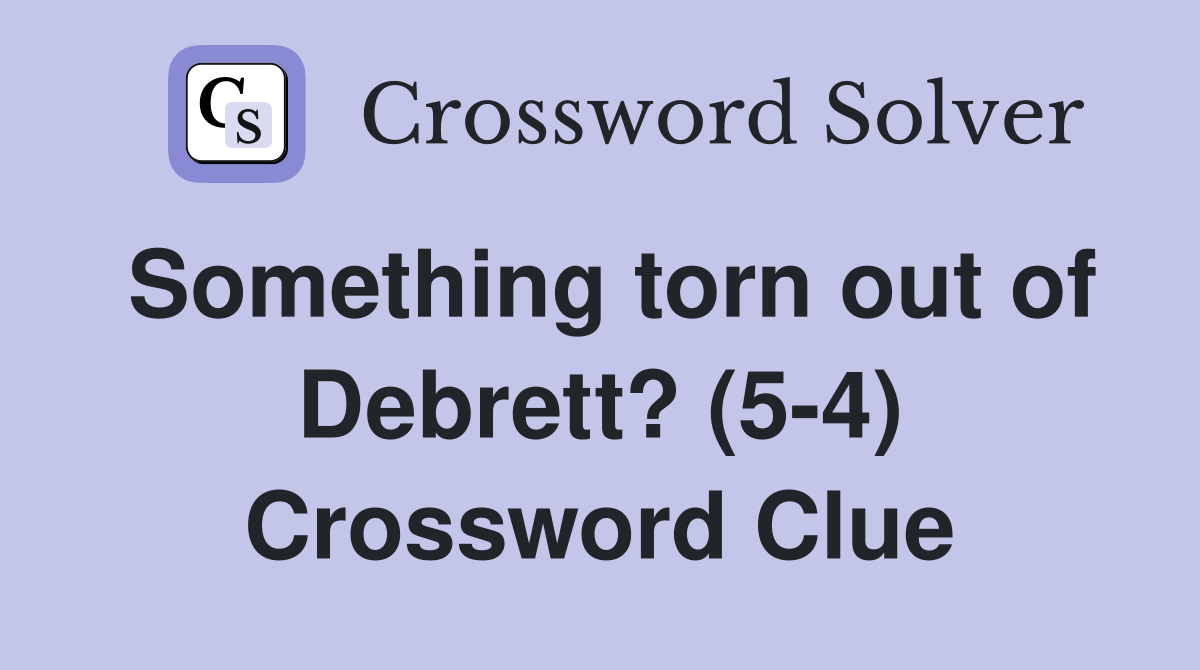 Something torn out of Debrett? (5-4) Crossword Clue