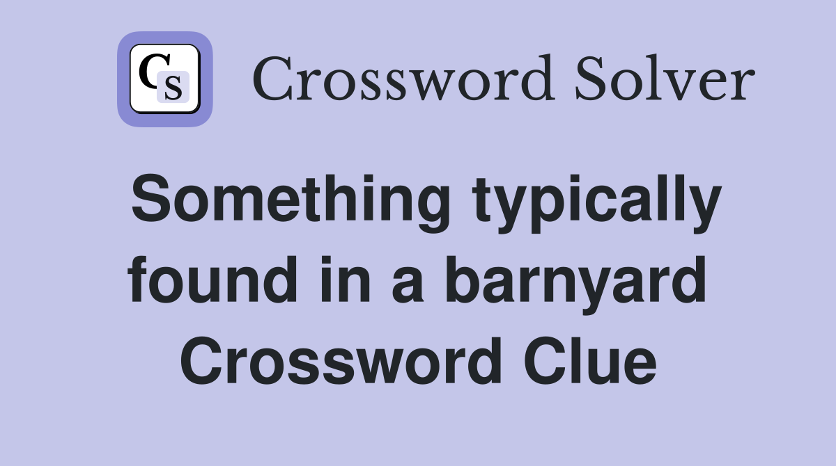 Something typically found in a barnyard Crossword Clue