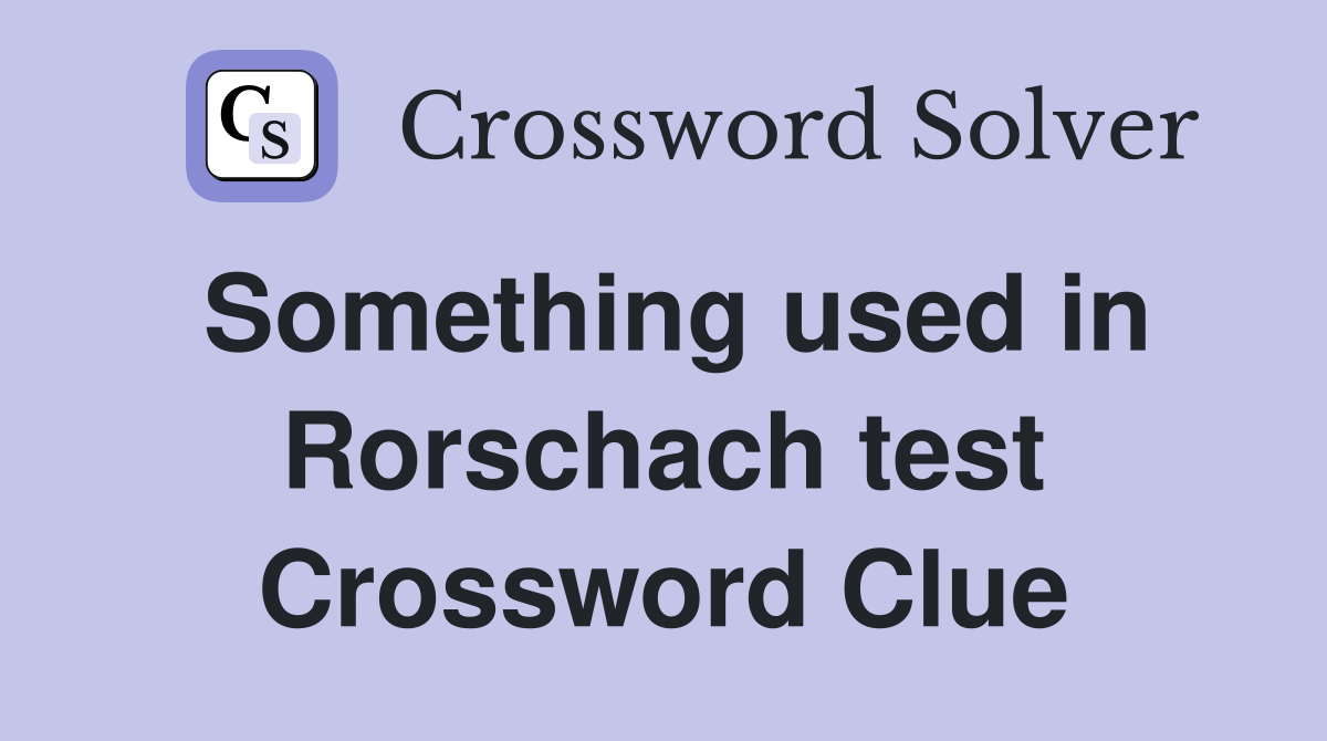 Something used in Rorschach test Crossword Clue