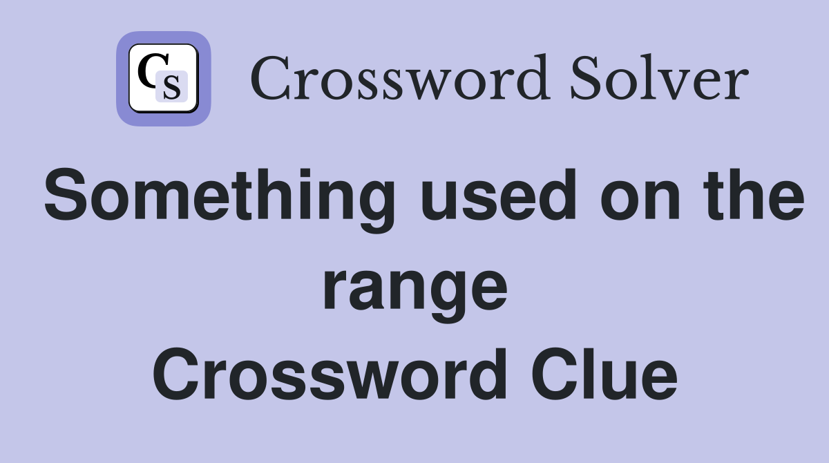 Something used on the range Crossword Clue