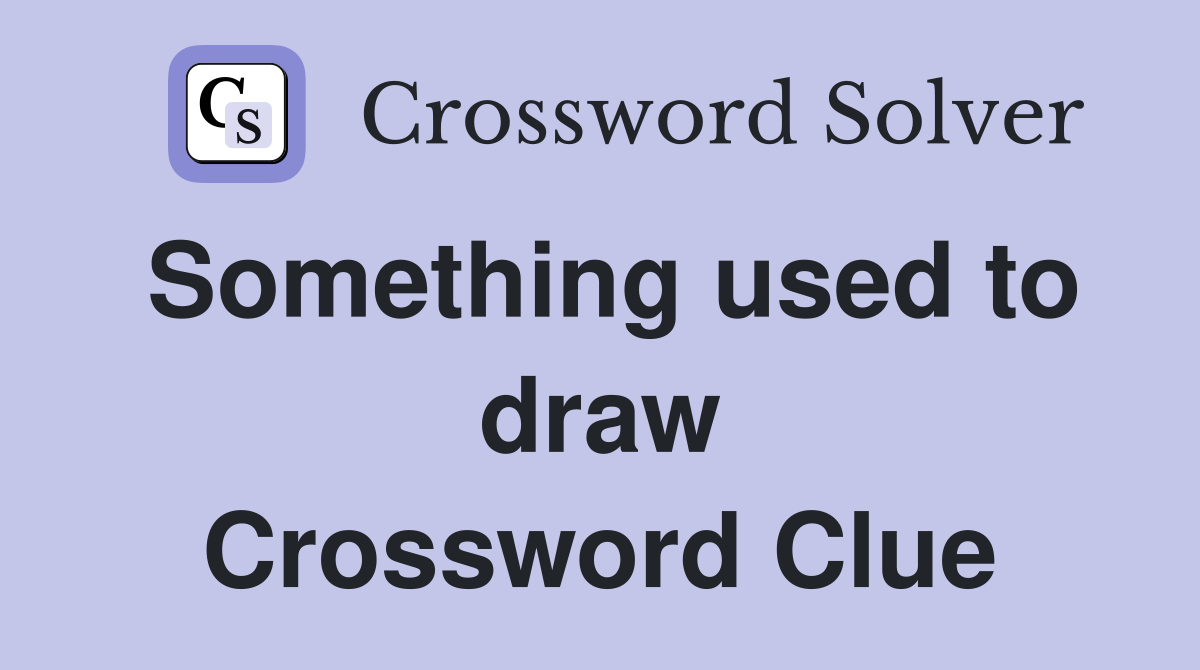 Something used to draw Crossword Clue