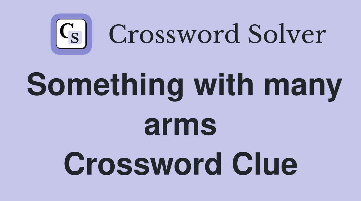 Something with many arms Crossword Clue