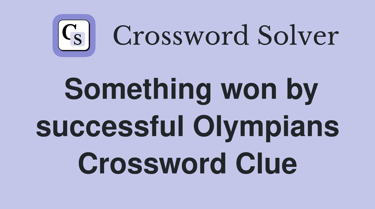 Something won by successful Olympians Crossword Clue