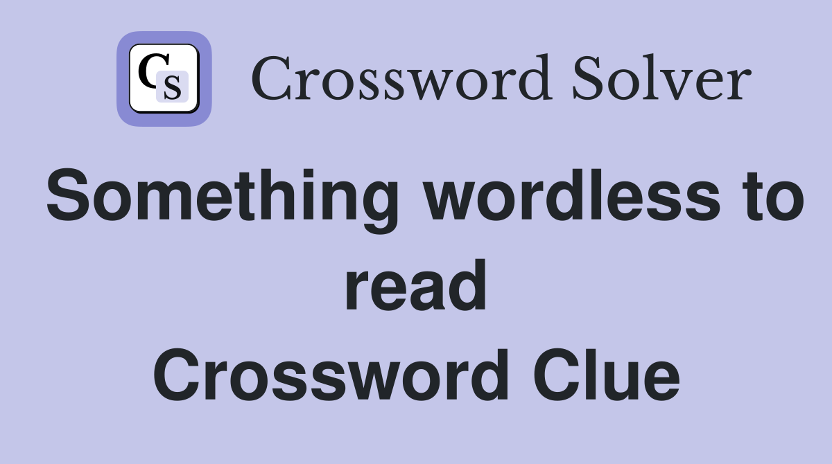 Something wordless to read Crossword Clue