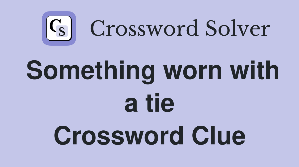 Something worn with a tie Crossword Clue