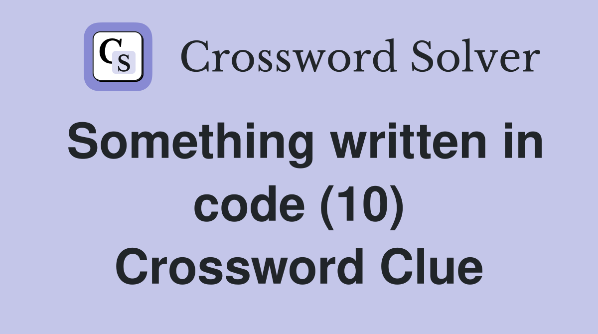 Something written in code (10) Crossword Clue