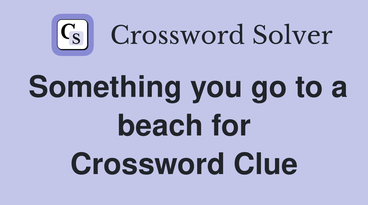 Something you go to a beach for Crossword Clue
